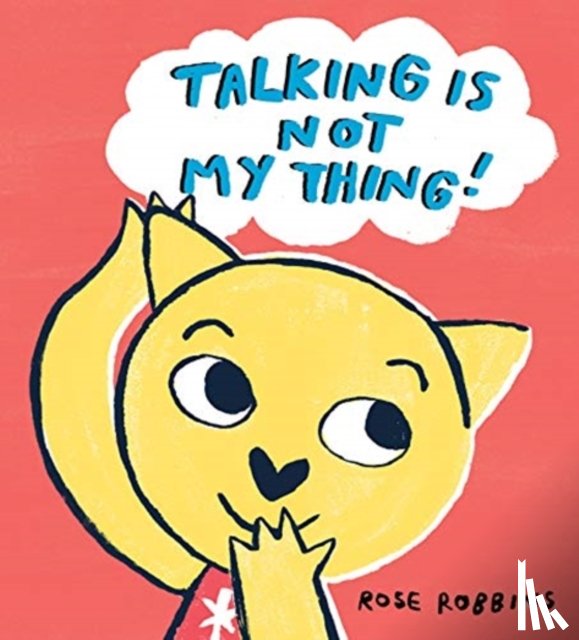 Robbins, Rose - Talking is not my Thing