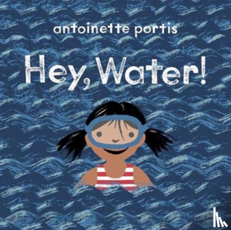 Portis, Antoinette - Hey, Water!