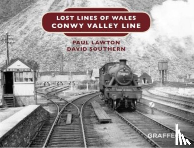 Lawton, Paul, Southern, David - Lost Lines of Wales: Conwy Valley Line