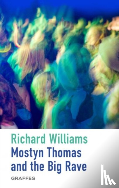 Williams, Richard - Mostyn Thomas and the Big Rave
