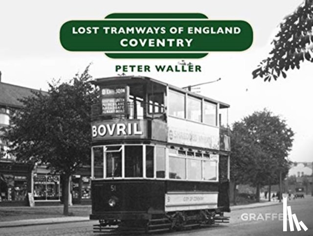 Waller, Peter - Lost Tramways of England: Coventry