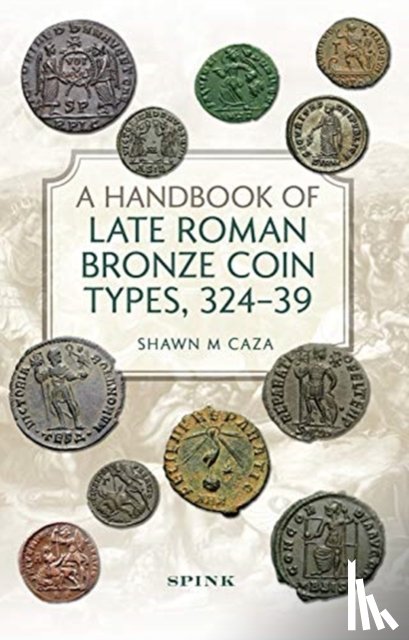 Caza, Shawn M - A Handbook of Late Roman Bronze Coin Types (324-395)