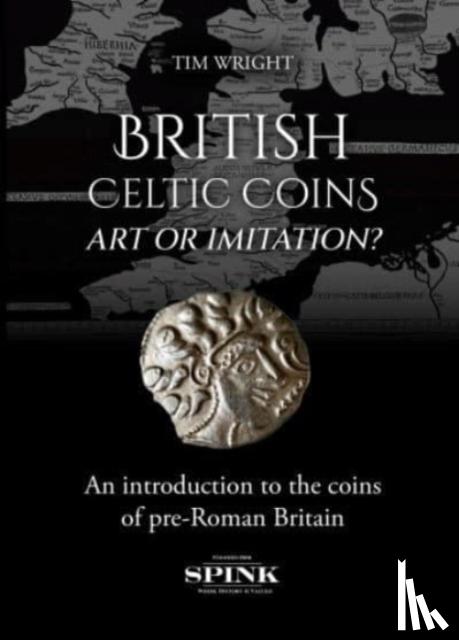 Wright, Tim - British Celtic Coins: Art or Imitation?
