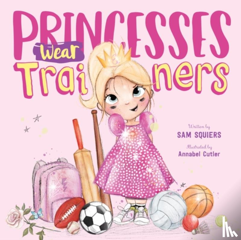 Squiers, Sam - Princesses Wear Trainers