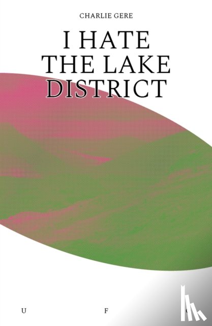 Gere, Charlie (Reader in New Media Research - I Hate the Lake District