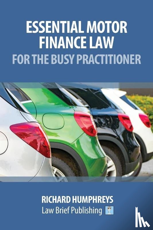 Humpheys, Richard - Essential Motor Finance Law for the Busy Practitioner