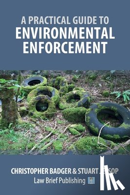 Badger, Christopher, Jessop, Stuart - A Practical Guide to Environmental Enforcement