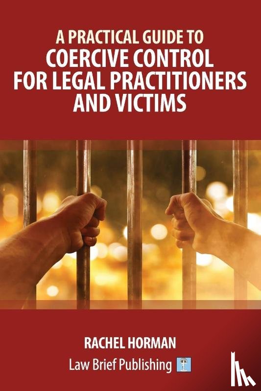 Horman, Rachel - A Practical Guide to Coercive Control for Legal Practitioners and Victims