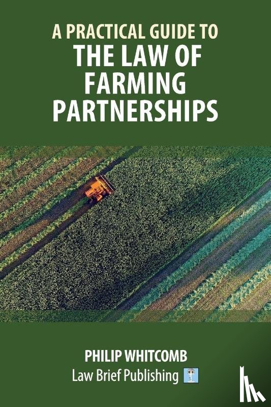 Whitcomb, Philip - A Practical Guide to the Law of Farming Partnerships