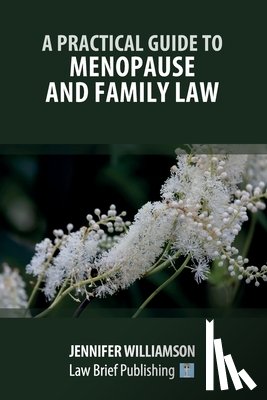 Williamson, Jennifer - A Practical Guide to Menopause and Family Law