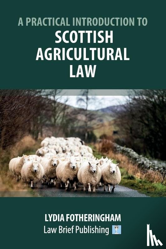 Fotheringham, Lydia - A Practical Introduction to Scottish Agricultural Law
