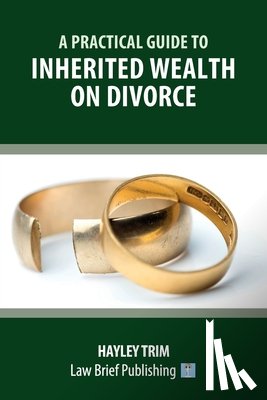 Trim, Hayley - A Practical Guide to Inherited Wealth on Divorce