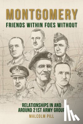 Pill, Malcolm - Montgomery: Friends Within, Foes Without