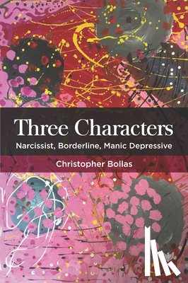 Bollas, Christopher - Three Characters