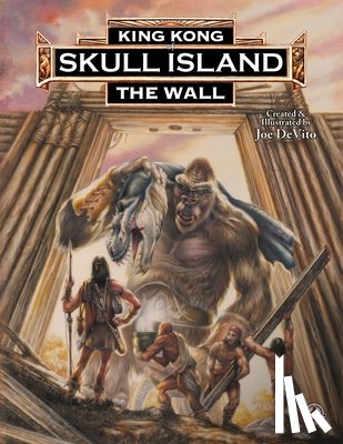 DeVito, Joe, Strickland, Brad - King Kong of Skull Island