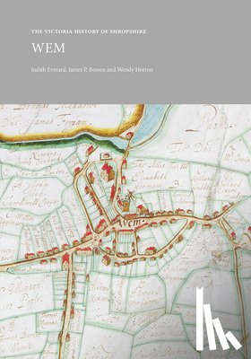 Everard, Judith, Bowen, James P., Horton, Wendy - The Victoria History of Shropshire: Wem