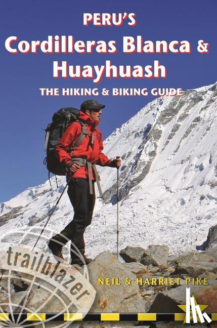 Pike, Neil, Pike, Harriet - Peru's Cordilleras Blanc & Huayhuash - The Hiking & Biking Guide