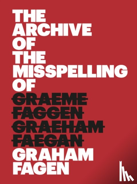Breakell, Sue, Fagen, Graham - The Archive of the Misspelling of Graham Fagen