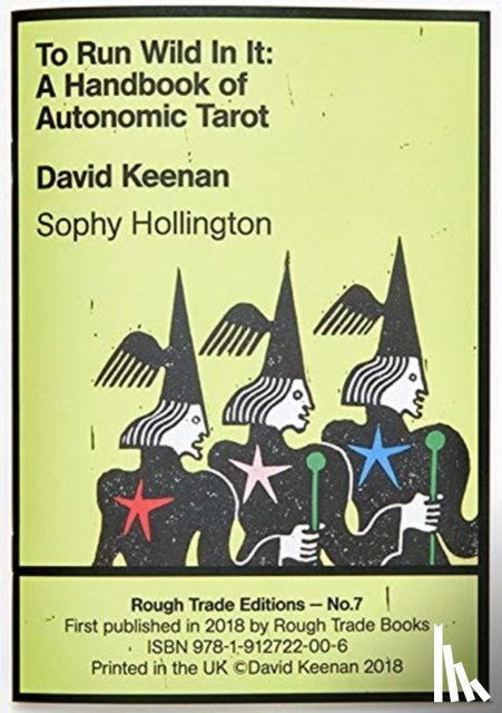 Keenan, David, Hollington, Sophy - To Run Wild In It: A Handbook of Autonomic Tarot - David Keenan & Sophy Hollington (RT#7)