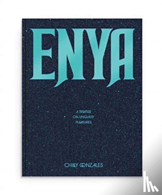 Gonzales, Chilly - Enya: A Treatise on Unguilty Pleasures - Chilly Gonzales