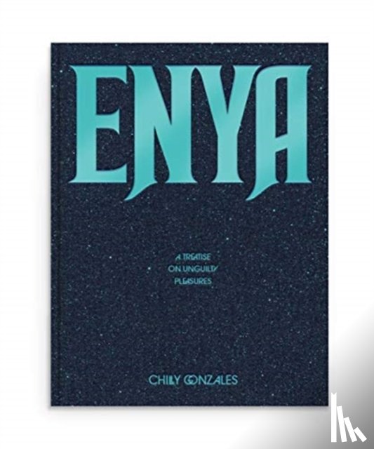  - Enya: A Treatise on Unguilty Pleasures - Chilly Gonzales