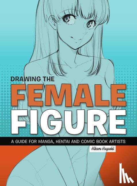Hayashi, Hikaru - Drawing the Female Figure