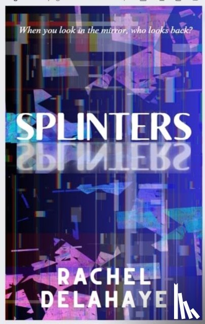 Delahaye, Rachel - Splinters