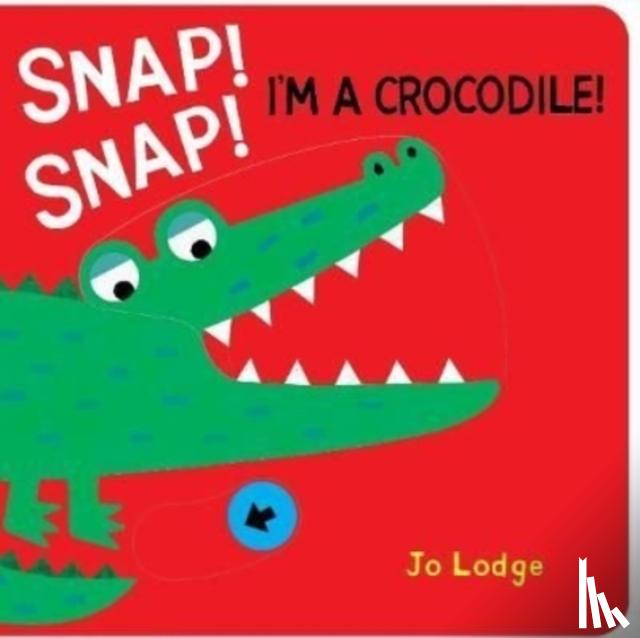 Lodge, Jo - Snap! Snap! Crocodile!