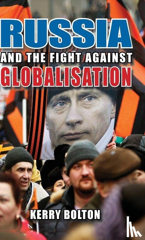 Bolton, Kerry - Russia and the Fight Against Globalisation