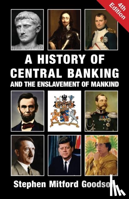 Goodson, Stephen Mitford - A History of Central Banking and the Enslavement of Mankind