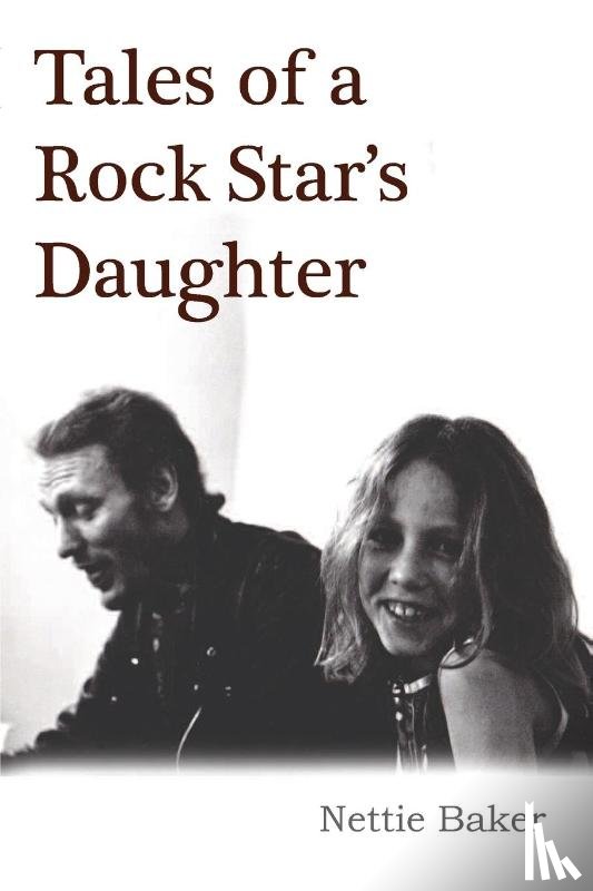 Baker, Nettie - Tales Of A Rock Star's Daughter