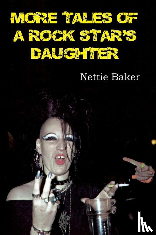 Baker, Nettie - More Tales of a Rock Star's Daughter