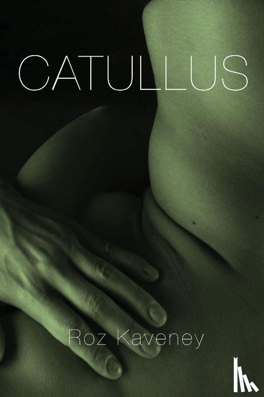 Kaveney, Roz, Catullus, Gaius Valerius - Catullus