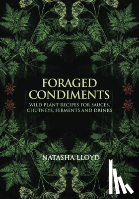 Lloyd, Natasha - Foraged Condiments