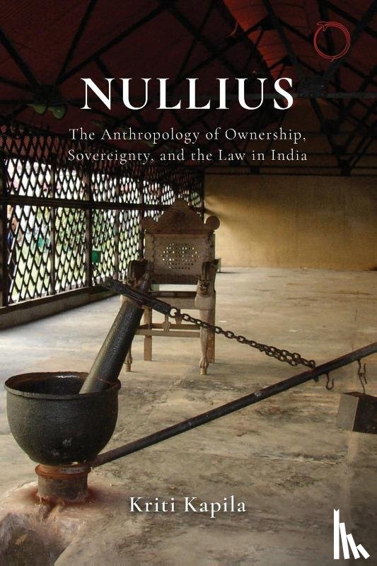 Kapila, Kriti - Nullius – The Anthropology of Ownership, Sovereignty, and the Law in India