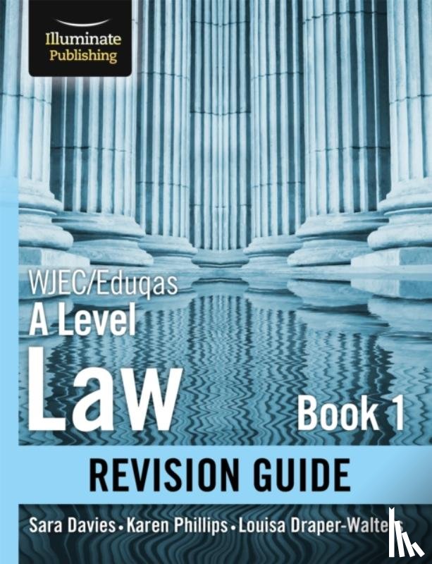 Phillips, Karen, Draper-Walters, Louisa, Davies, Sara - WJEC/Eduqas Law for A level Book 1 Revision Guide