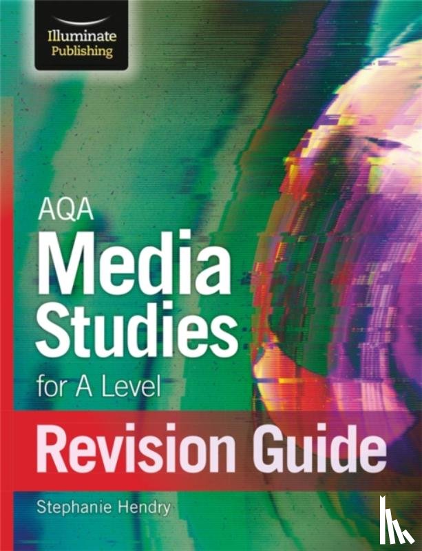 Hendry, Stephanie - AQA Media Studies For A Level Revision Guide