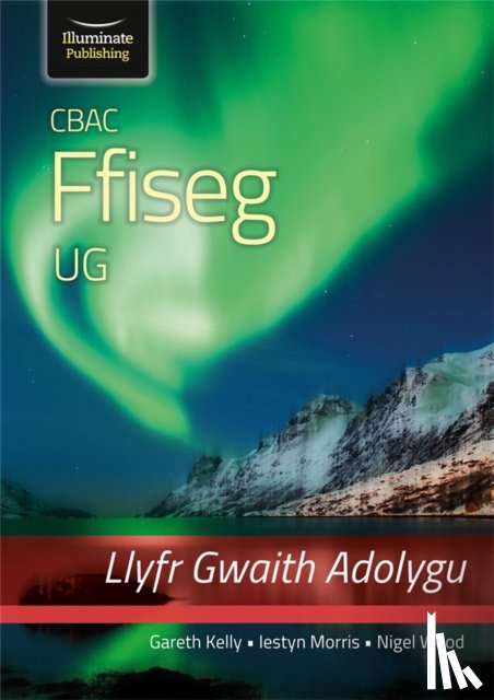 Kelly, Gareth, Wood, Nigel - WJEC Physics for AS Level: Revision Workbook