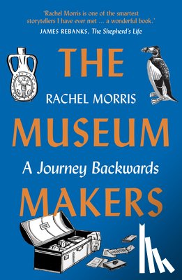 Morris, Rachel - The Museum Makers
