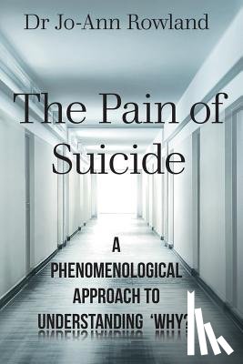 Rowland, Dr Jo-Ann - The Pain of Suicide