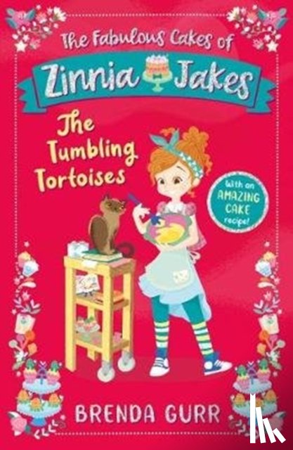 Gurr, Brenda - The Fabulous Cakes of Zinnia Jakes: The Tumbling Tortoises