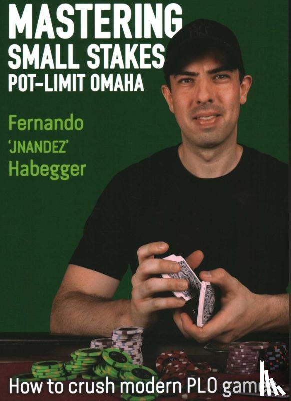 Habegger, Fernando - Mastering Small Stakes Pot-Limit Omaha