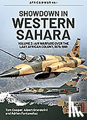 Cooper, Tom, Grandolini, Albert, Fontanellaz, Adrien - Showdown in Western Sahara: Air Warfare Over the Last African Colony