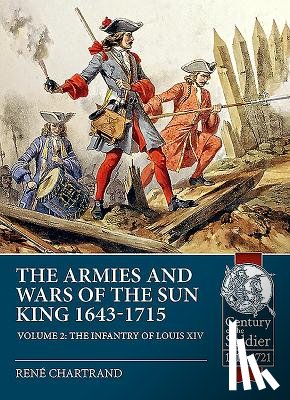 Chartrand, Rene - The Armies and Wars of the Sun King 1643-1715