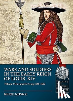 Mugnai, Bruno - Wars and Soldiers in the Early Reign of Louis XIV