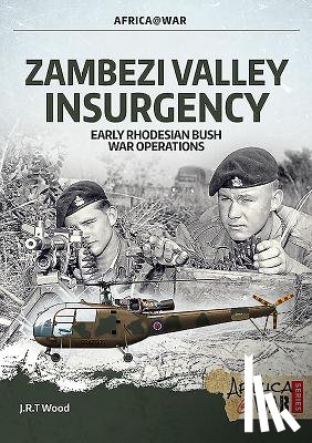 Wood, J. R. T. - Zambezi Valley Insurgency