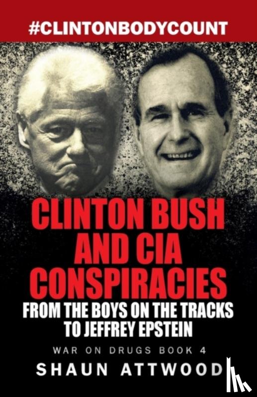 Attwood, Shaun - Clinton Bush and CIA Conspiracies