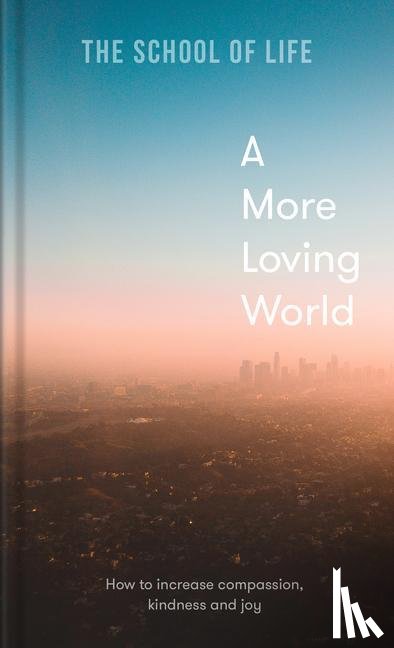 The School of Life - A More Loving World