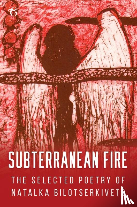 Bilotserkivets, Natalka - Subterranean Fire: The Selected Poetry of Natalka Bilotserkivets