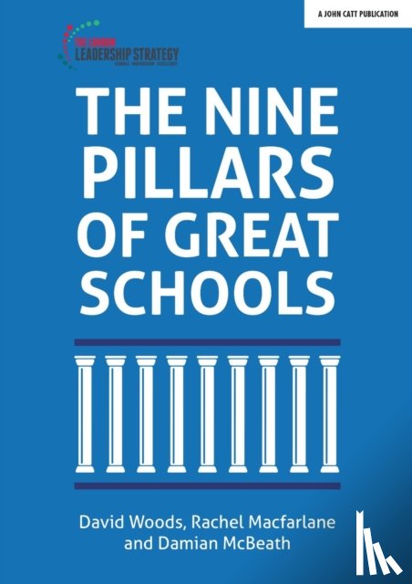 McBeath, Damian, Woods, David, Macfarlane, Rachel - The Nine Pillars of Great Schools